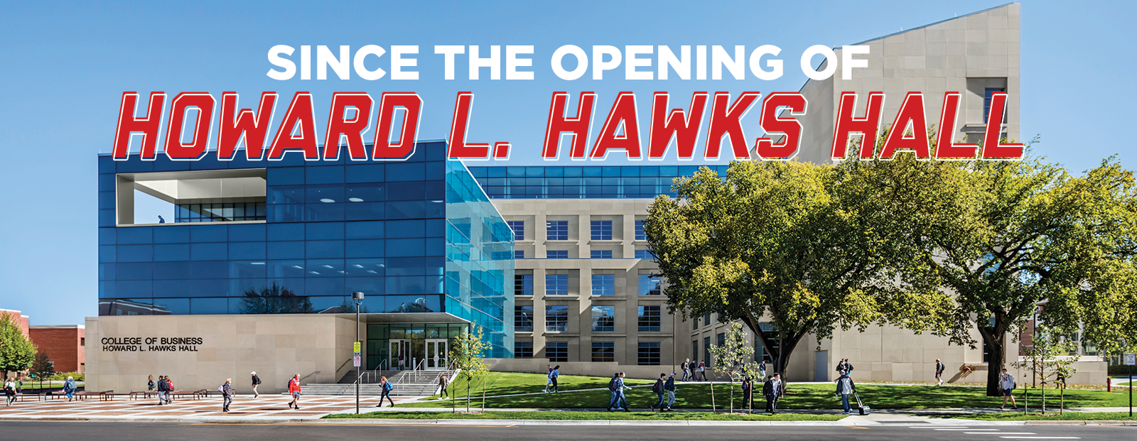Since the opening of Howard L. Hawks Hall.