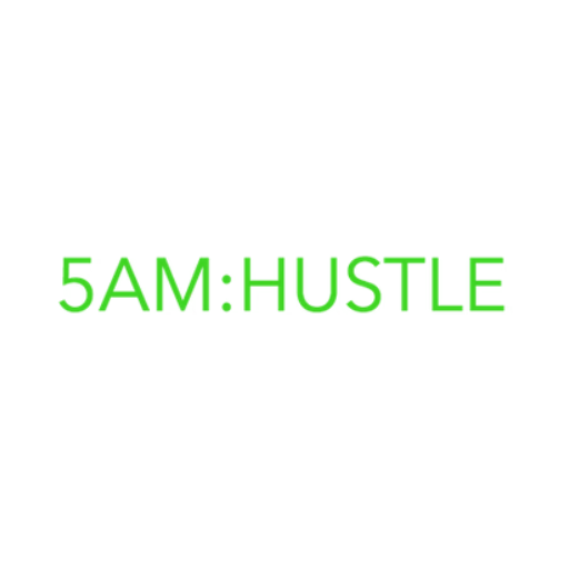 5 am hustle