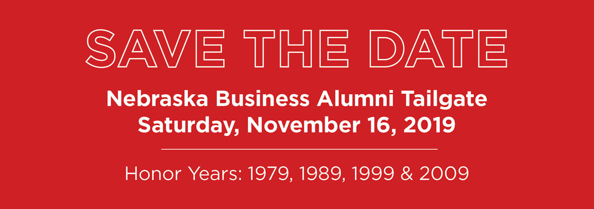 Save the Date: Nebraska Business Alumni Tailgate | Saturday, November 16, 2009 | Honor Years: 1979, 1989, 1999, 2009
