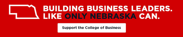 Building Business Leaders Like Only Nebraska Can. Support the College of Business