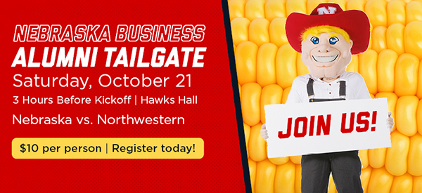 Join Us for the Nebraska Business Alumni Tailgate on Saturday, October 21 3 hours before kickoff at Hawks Hall 