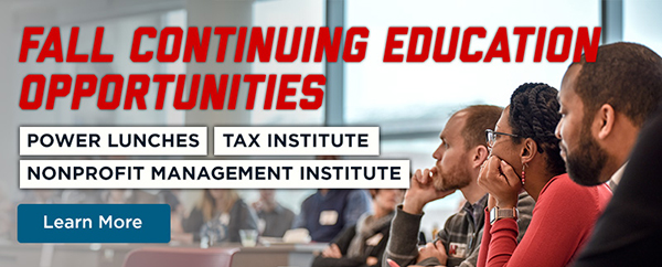Fall Continuing Education Opportunities - Power Lunches, Tax Institute, Nonprofit Management Institute - Click to learn more about these opportunities.