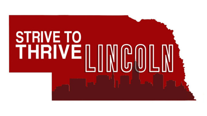 The Strive to Thrive Lincoln class project seeks grant applications from organizations that empower City of Lincoln and/or Lancaster County families by proactively connecting them to resources that help improve health or stability.